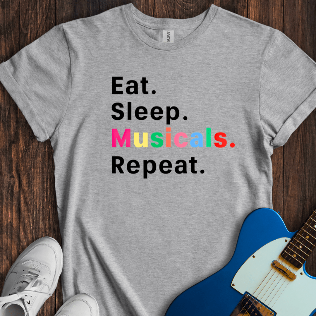 Eat. Sleep. Musicals. Repeat. T-Shirt