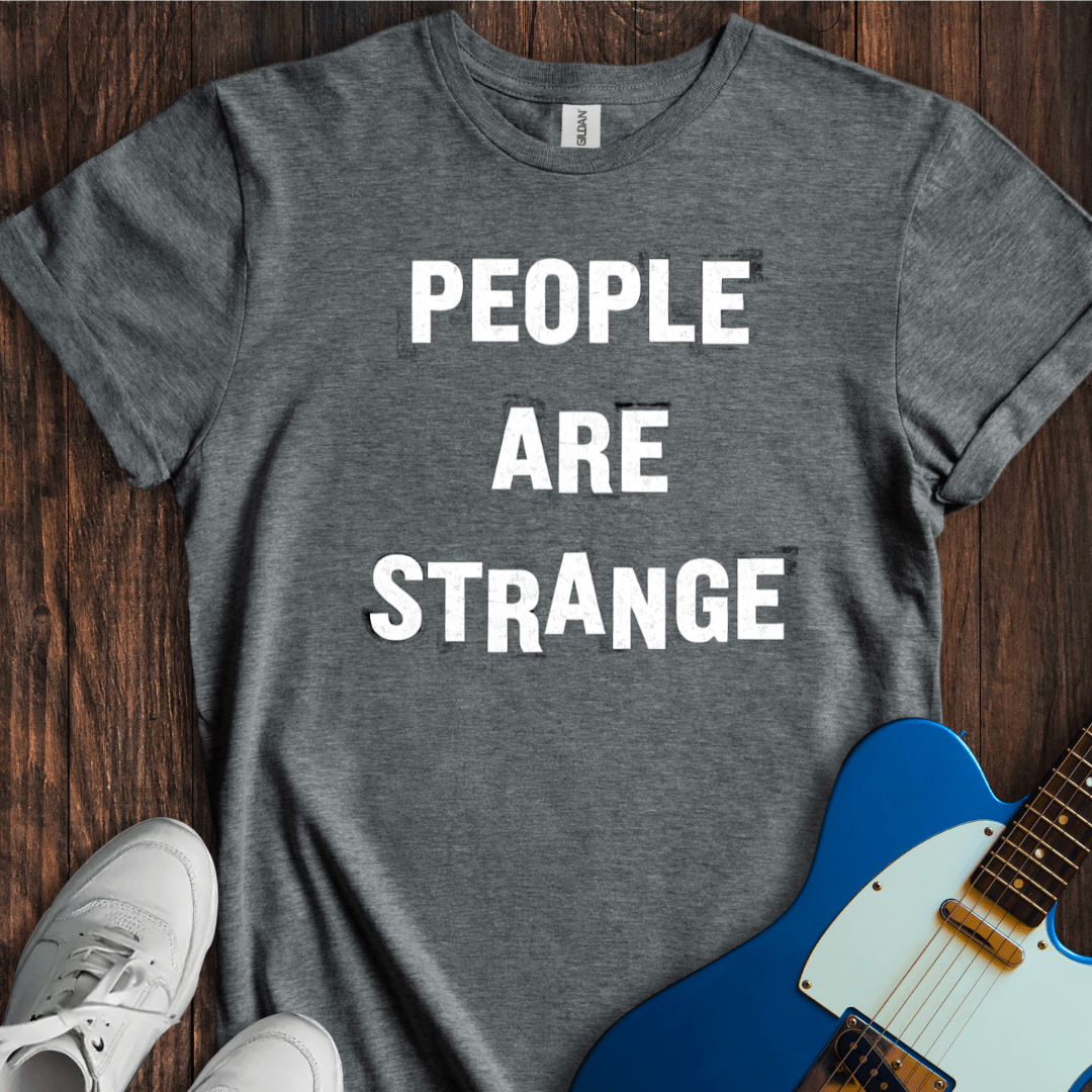People Are Strange T-Shirt