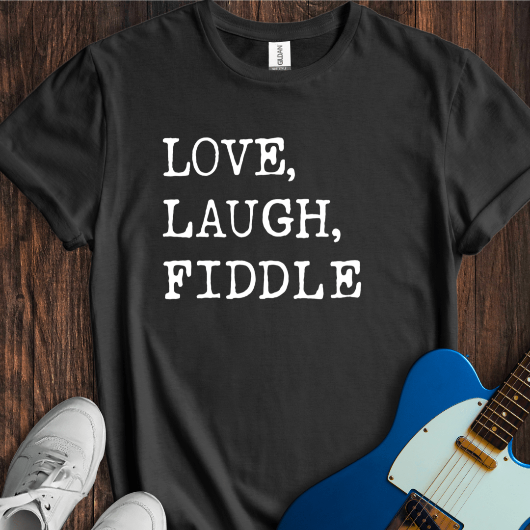 Love, Laugh, Fiddle T-Shirt