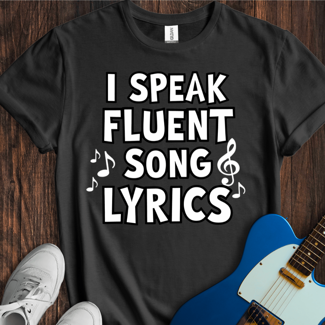 I Speak Fluent Song Lyrics (I) T-Shirt