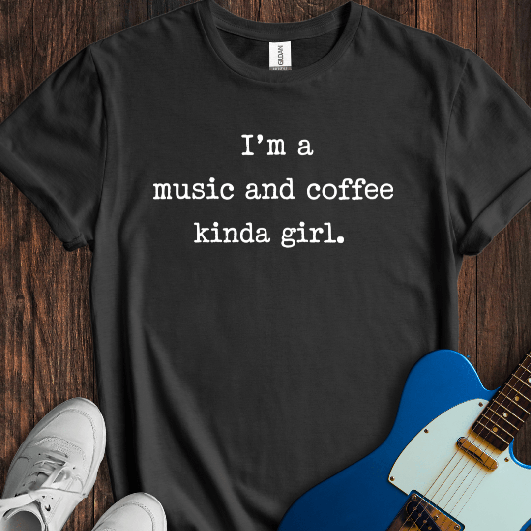 Music And Coffee Kinda Girl T-Shirt