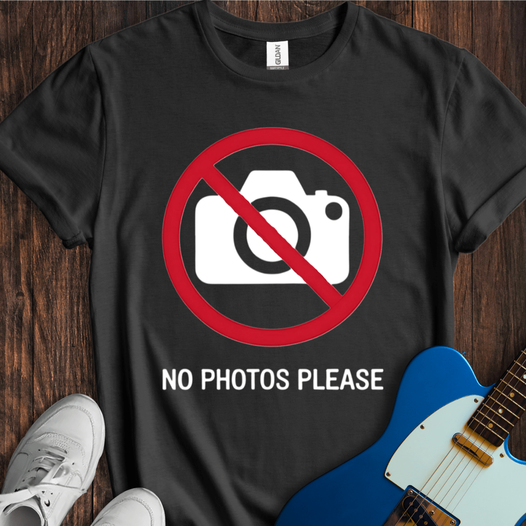 No Photos Please... T-Shirt