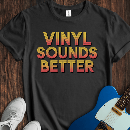 Vinyl Sounds Better T-Shirt