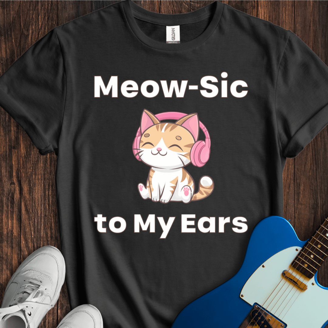Meow-sic To My Ears T-Shirt