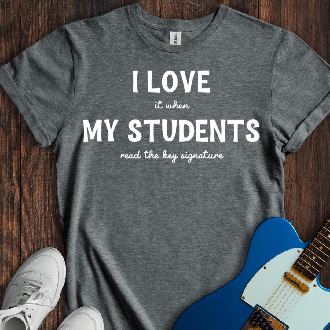I Love... My Students... (Read The Key Signature) T-Shirt