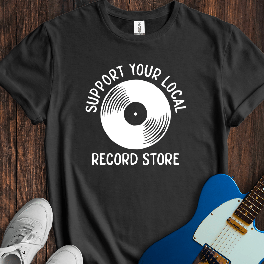 Support Your Local Record Store T-Shirt
