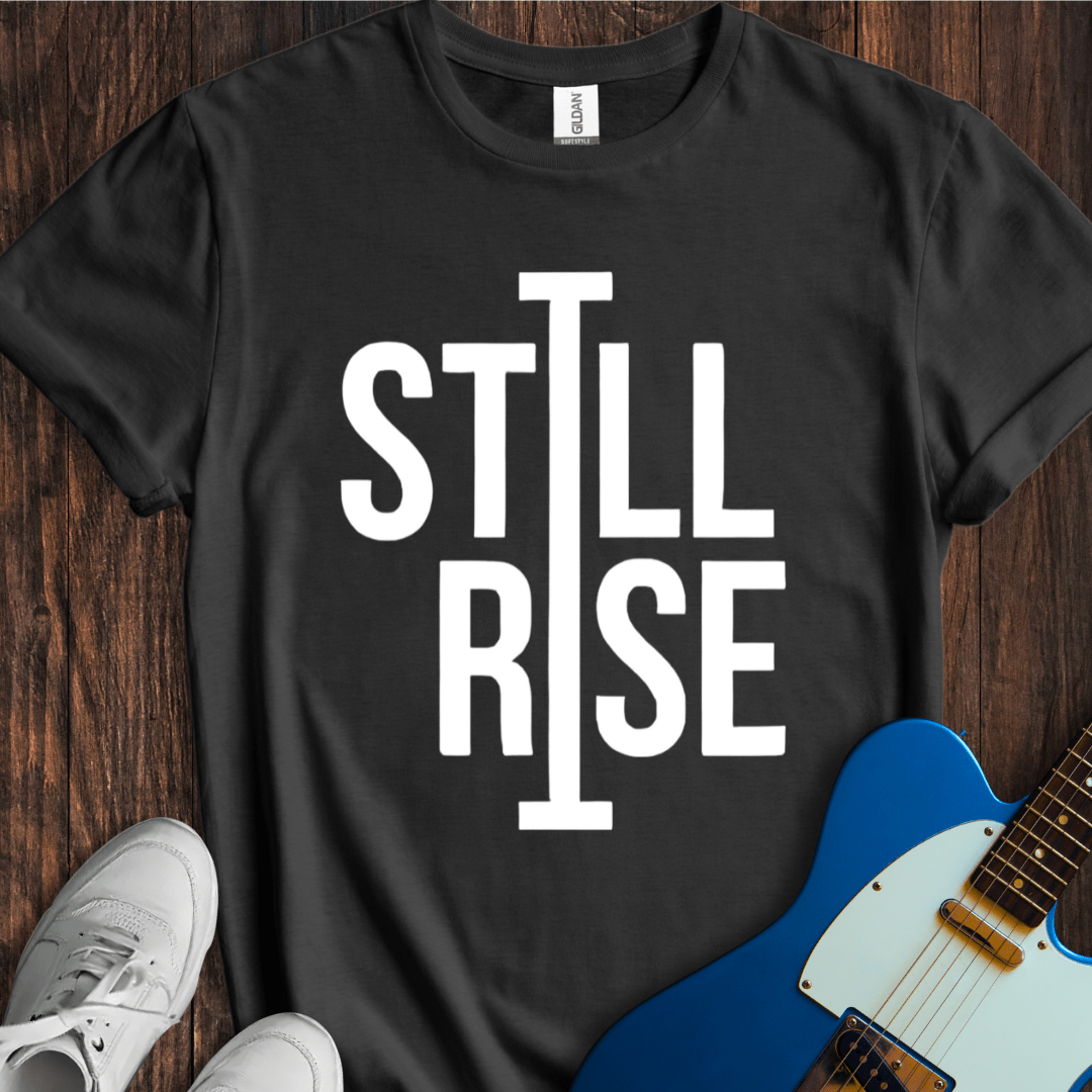 Still I Rise T-Shirt