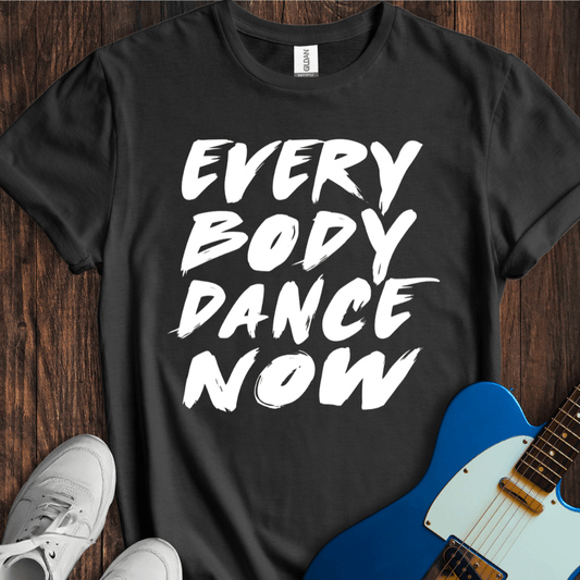 Everybody Dance Now T-Shirt