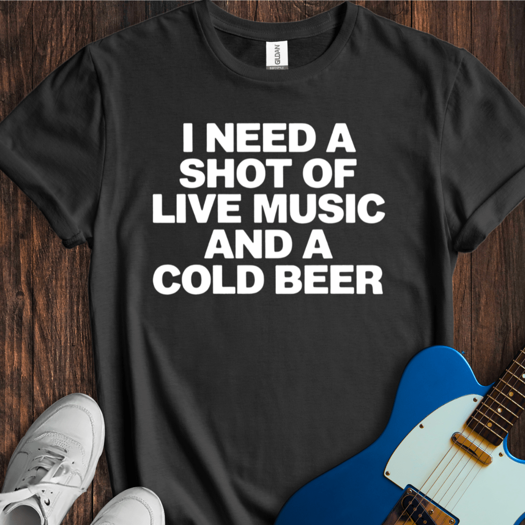 A Shot Of Live Music (And A Beer) T-Shirt