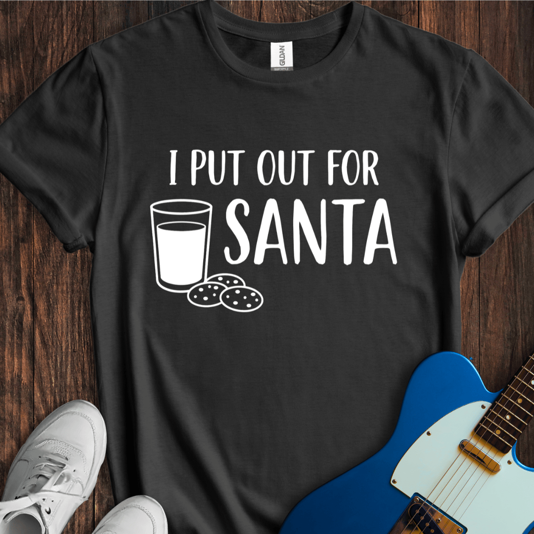I Put Out For Santa T-Shirt