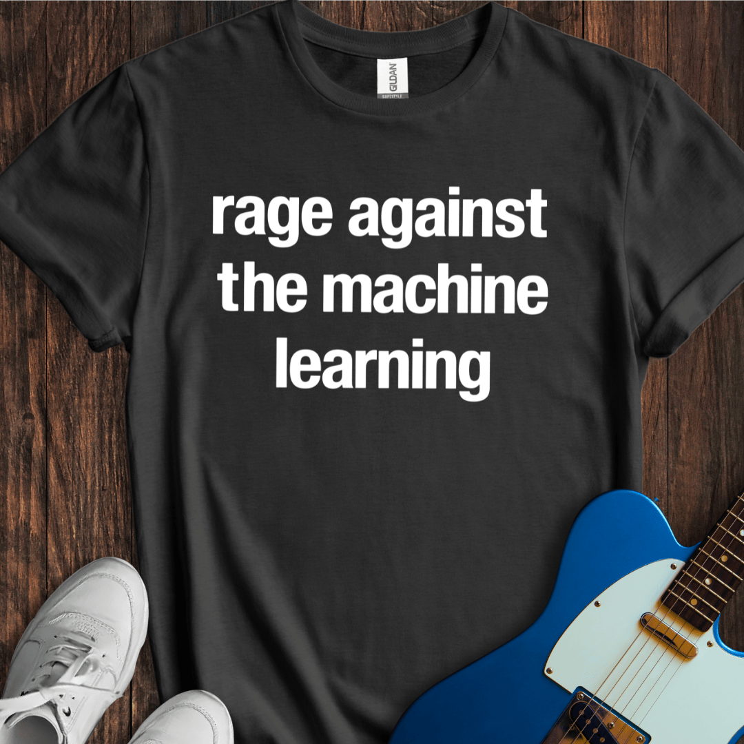 Rage Against The Machine Learning T-Shirt