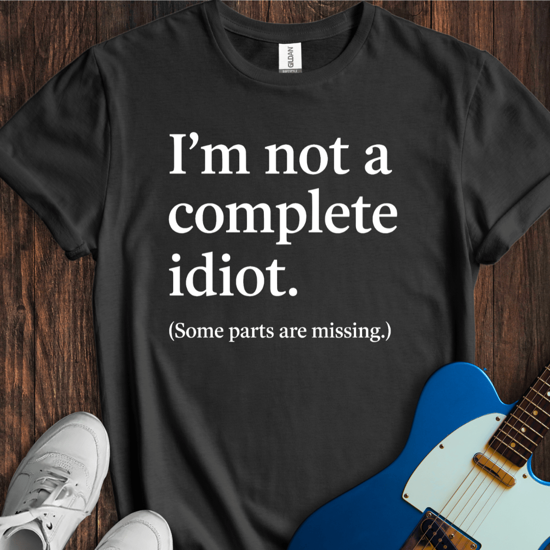 Not A Complete Idiot T-Shirt