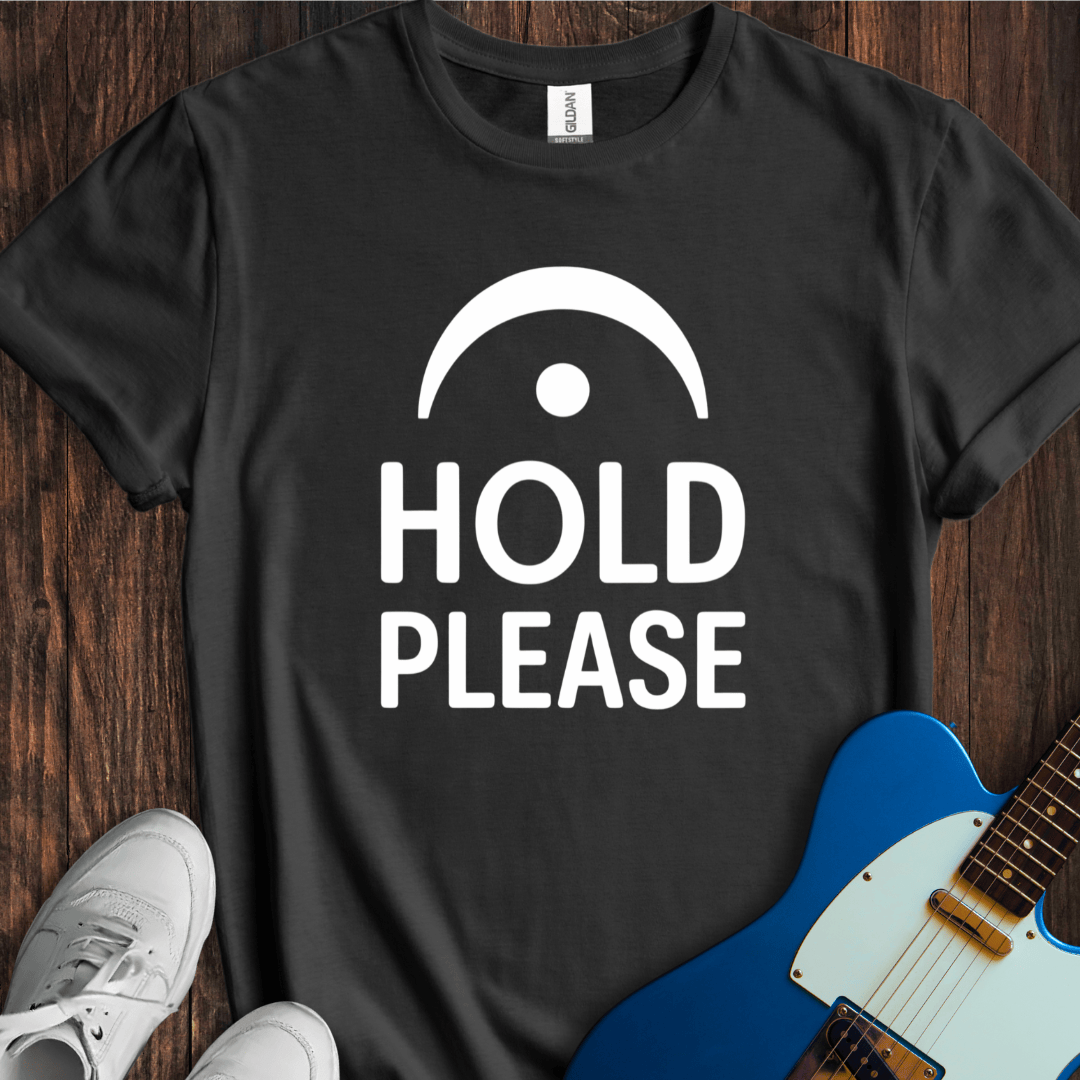 Hold Please T-Shirt