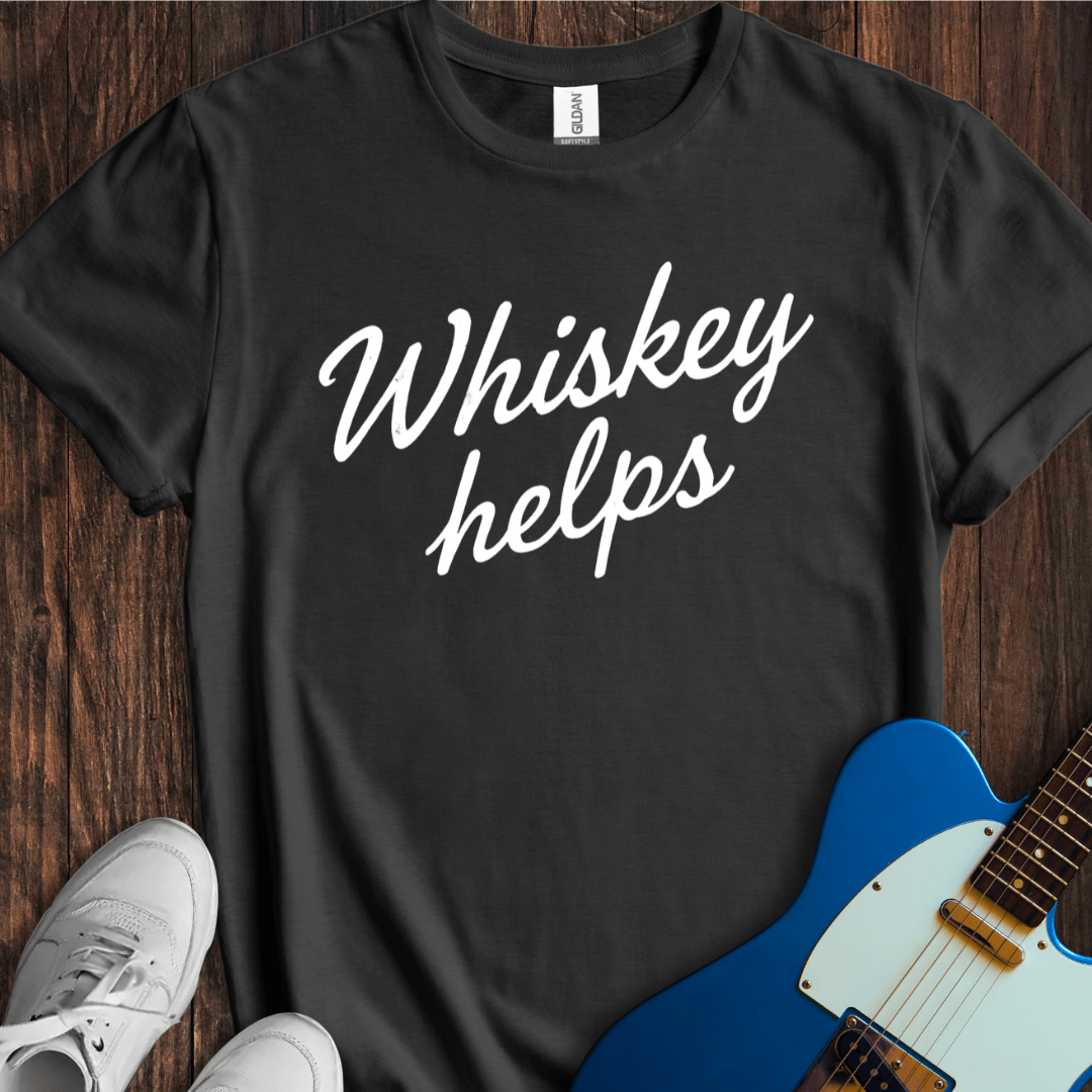 Whiskey Helps T-Shirt