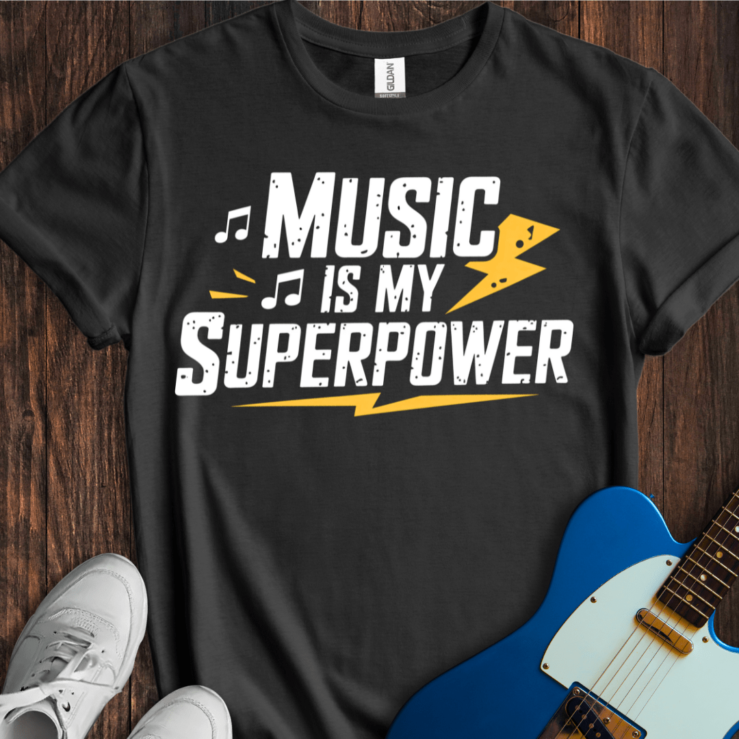 Music Is My Superpower T-Shirt