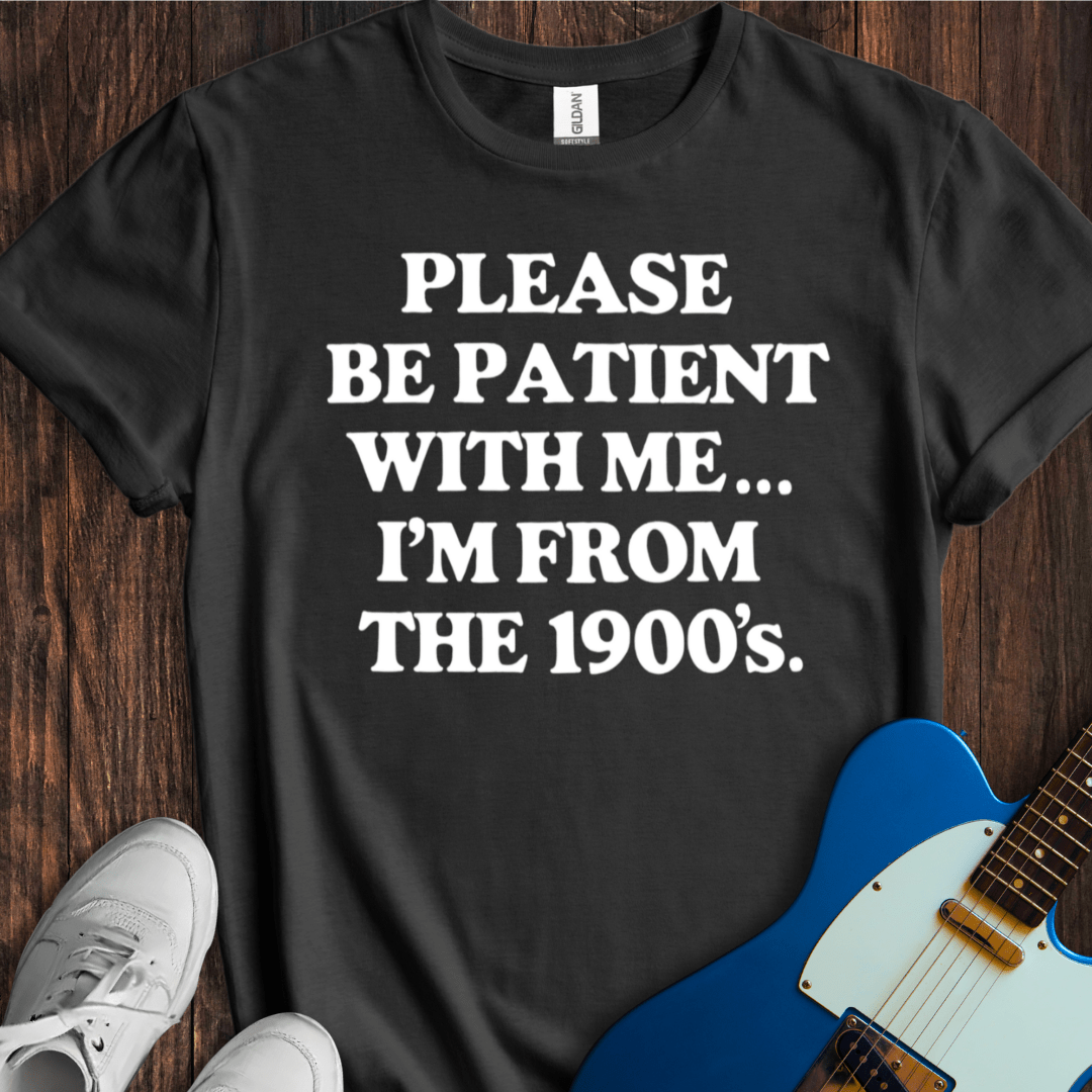I'm From The 1900's (II) T-Shirt