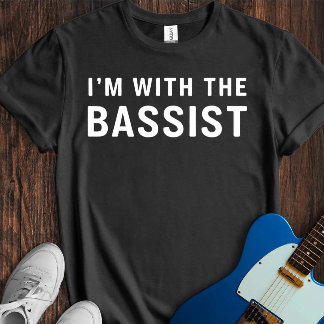 I'm With The Bassist T-Shirt