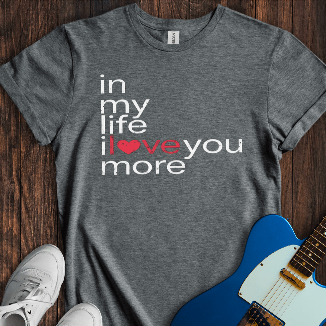 In My Life... (I) T-Shirt
