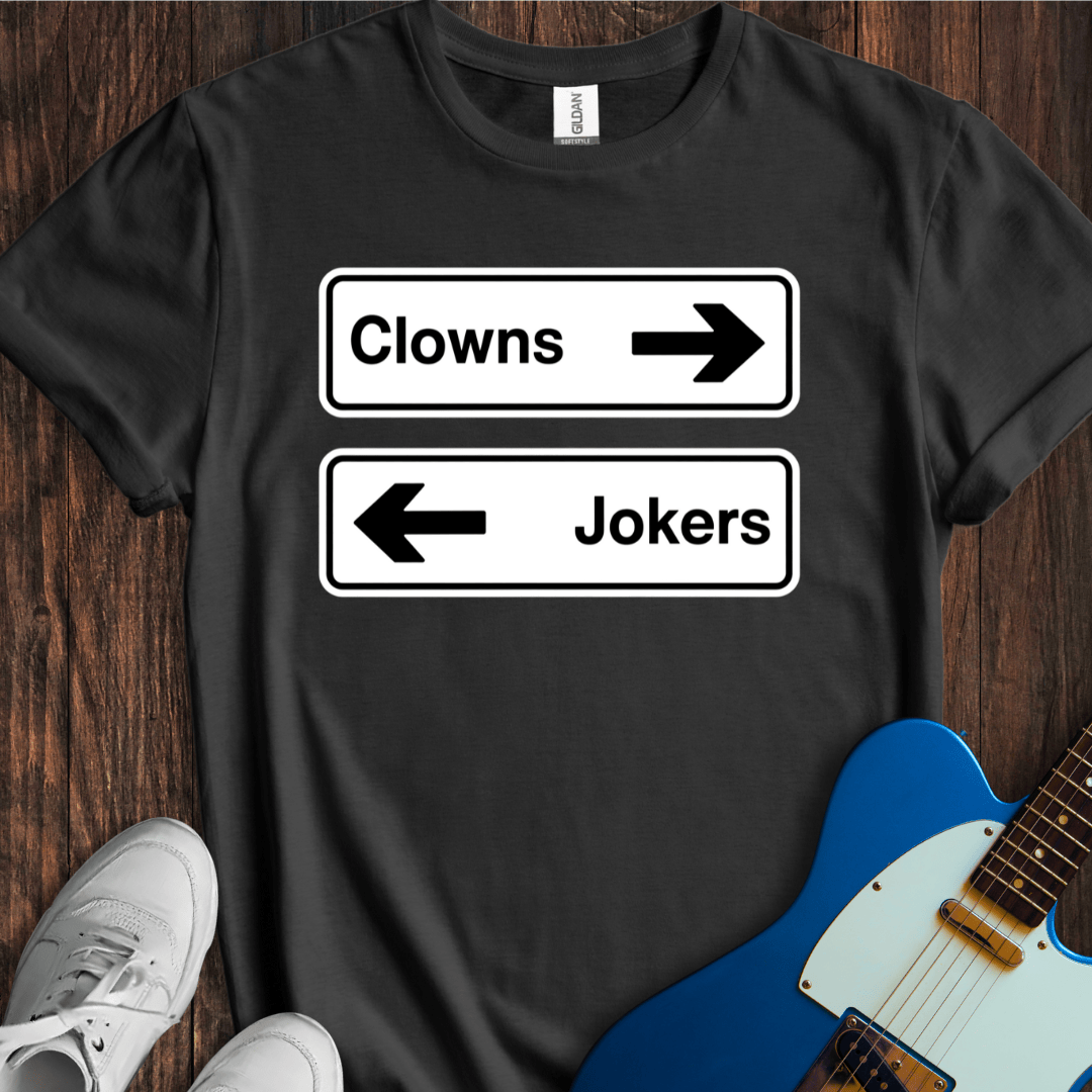 Clowns To The Left Of Me, Jokers To The Right... T-Shirt