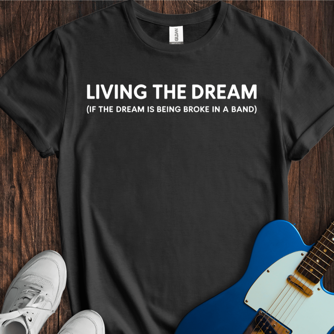 Living The Dream T-Shirt