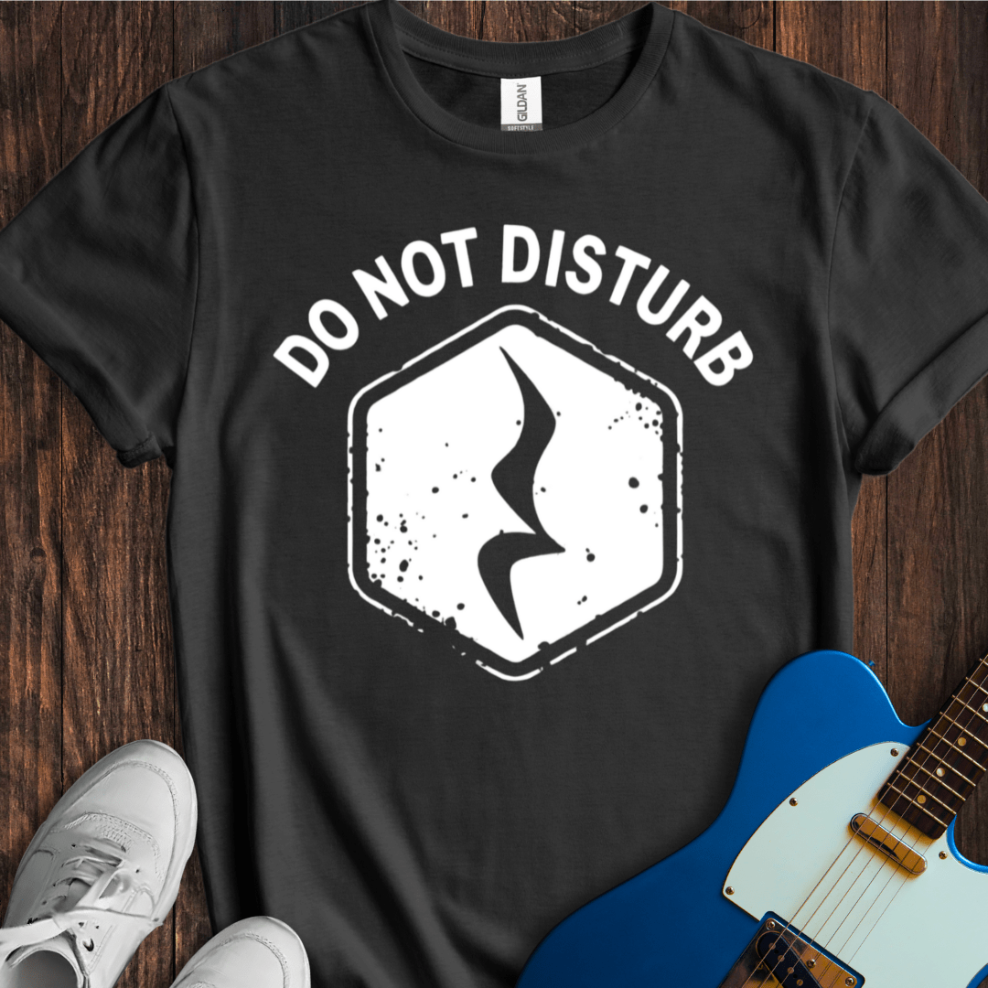 Do Not Disturb T-Shirt