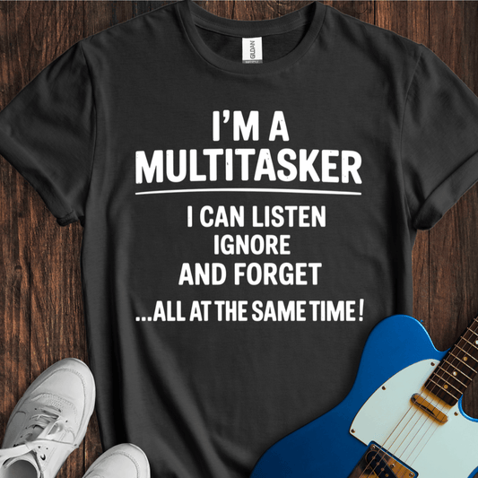 I'm A Multitasker... T-Shirt