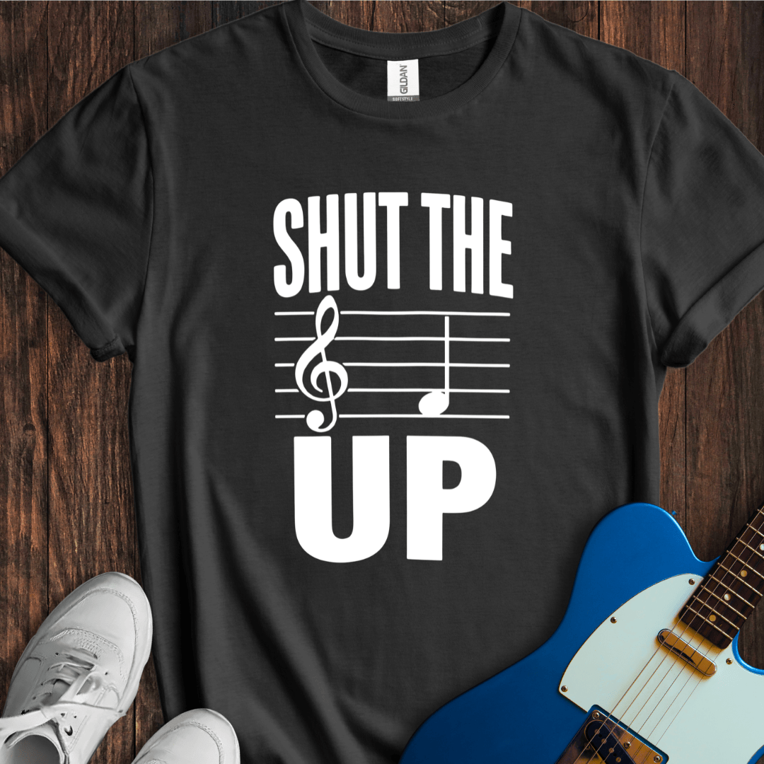 Shut The F Up T-Shirt