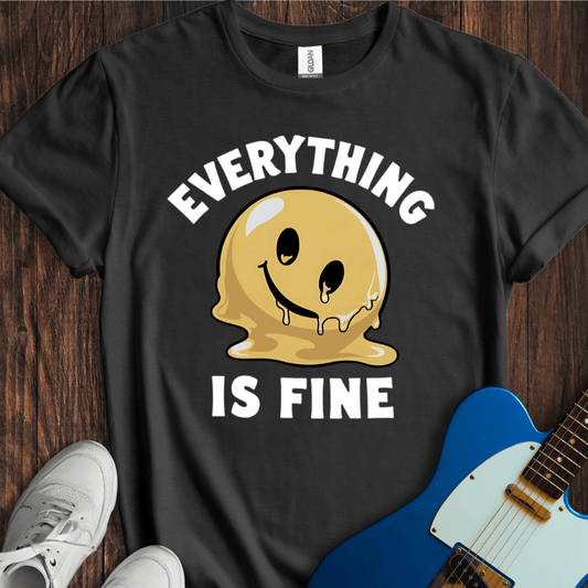 Everything Is Fine... T-Shirt
