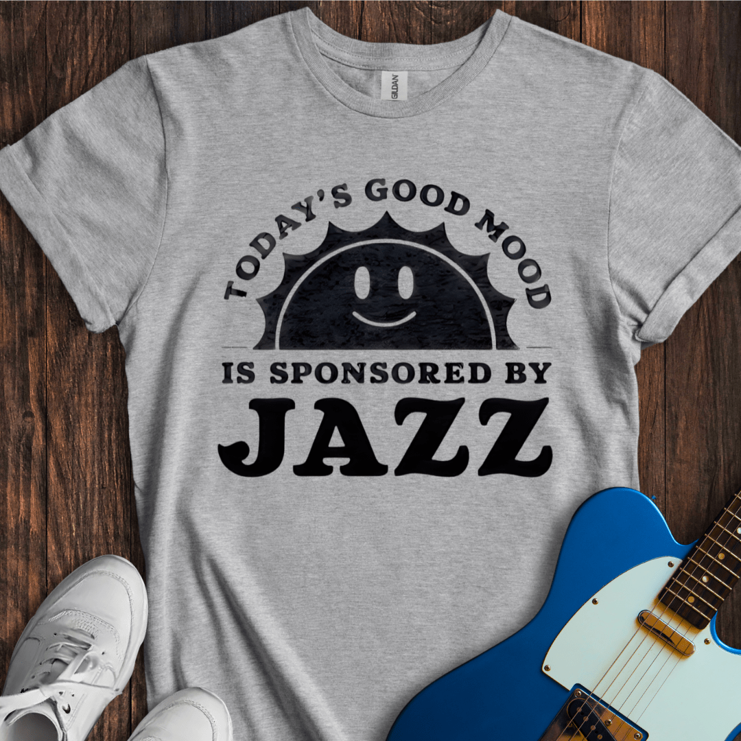 Today's Good Mood... (Jazz) T-Shirt