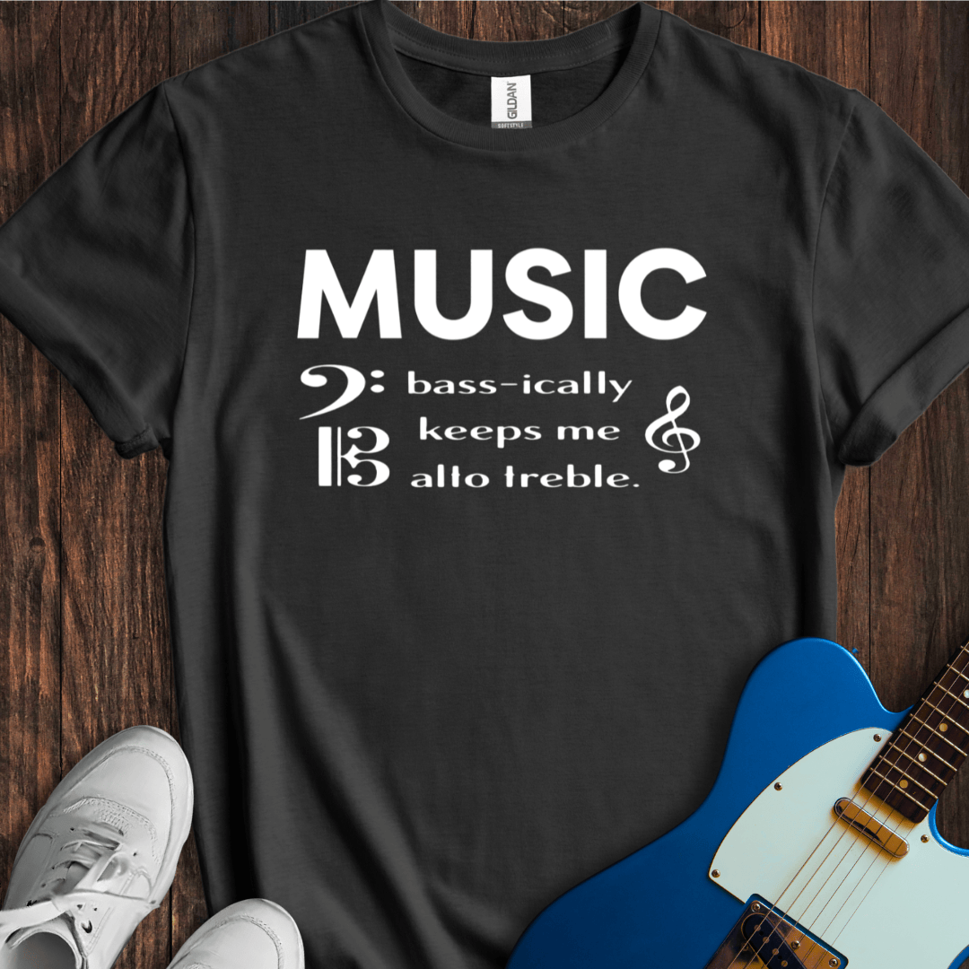 Music Bass-ically Keeps Me Alto Treble T-Shirt