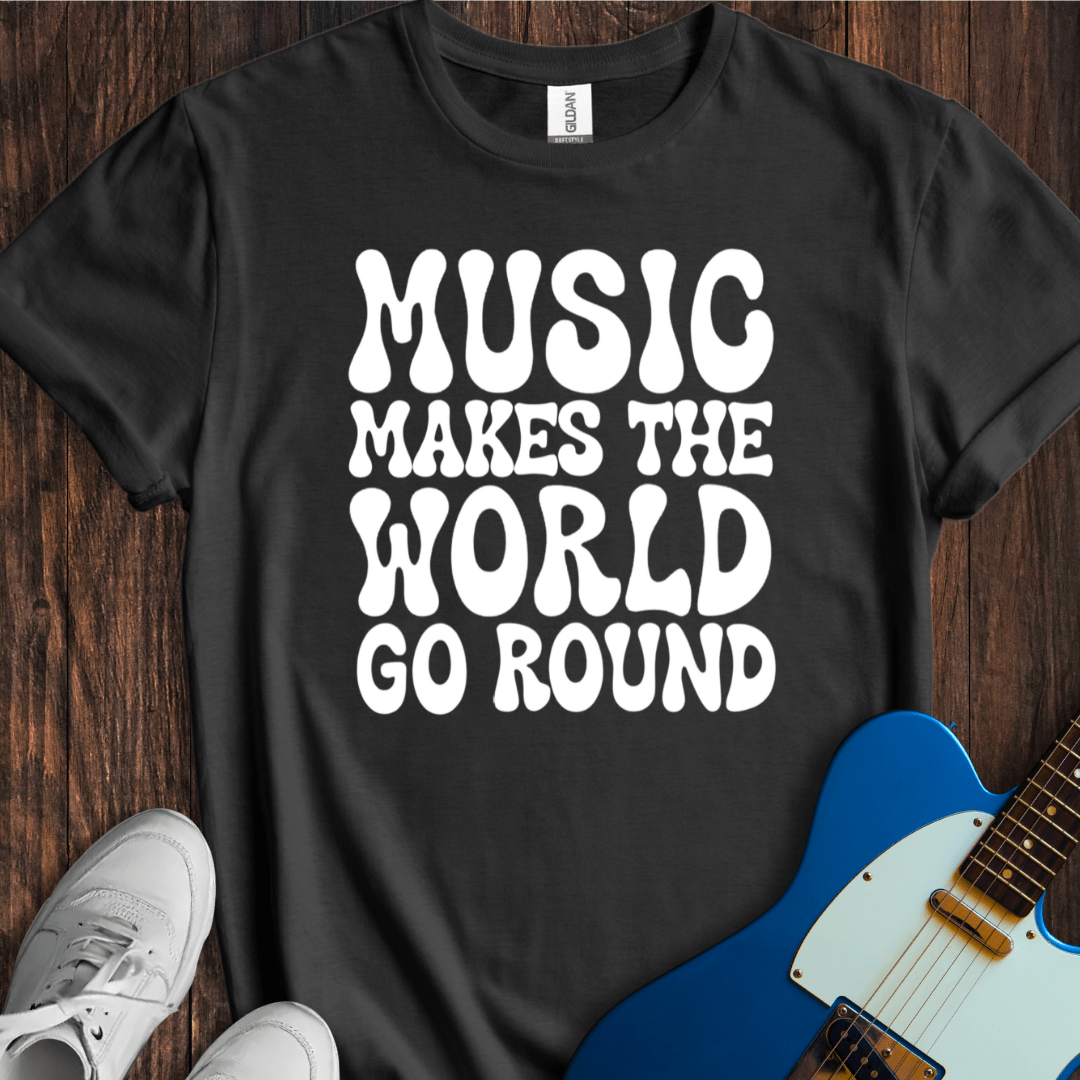 Music Makes The World Go Round T-Shirt