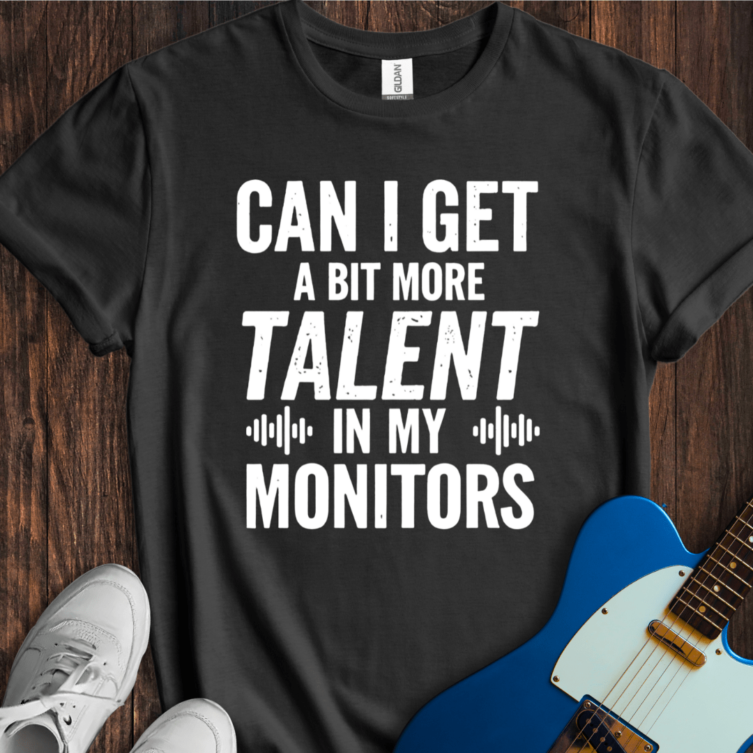 More Talent Please... T-Shirt
