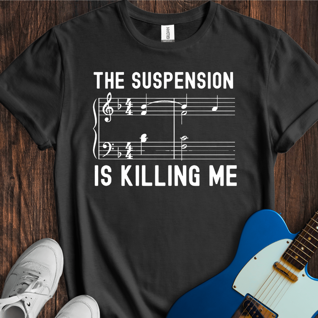 The Suspension Is Killing Me T-Shirt