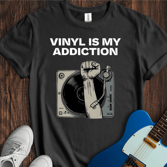 Vinyl Is My Addiction T-Shirt