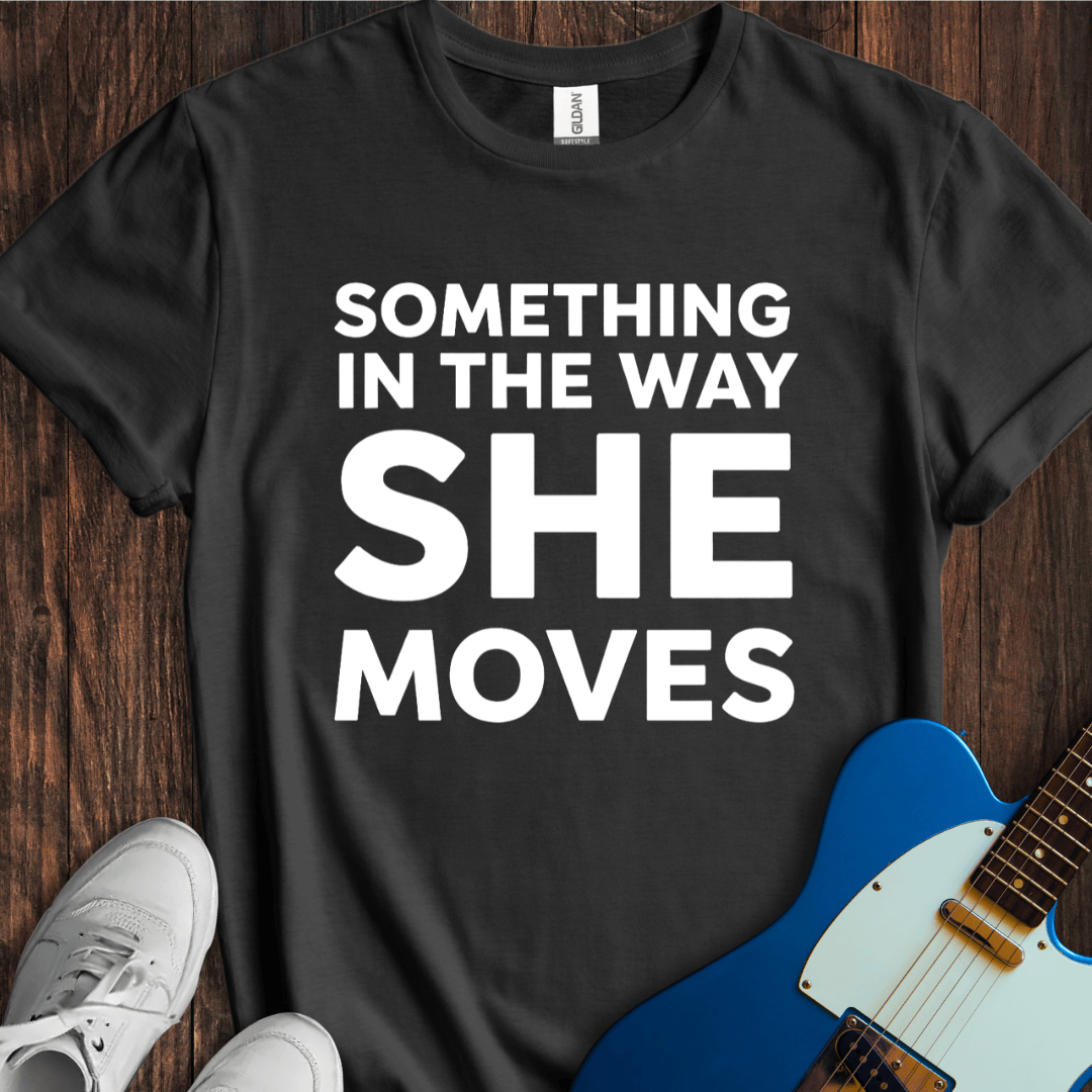 The Way She Moves... T-Shirt