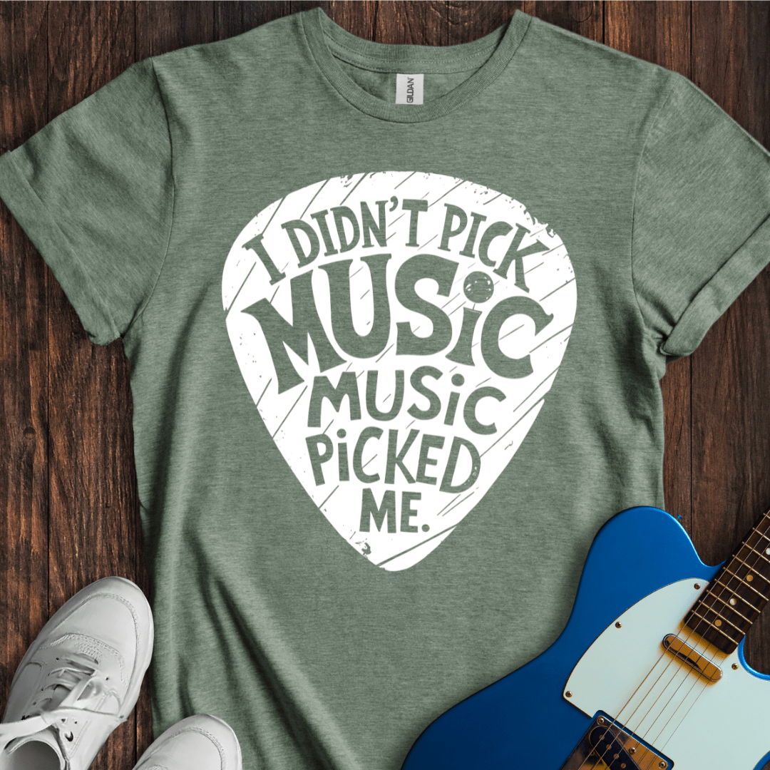 Music Picked Me... T-Shirt