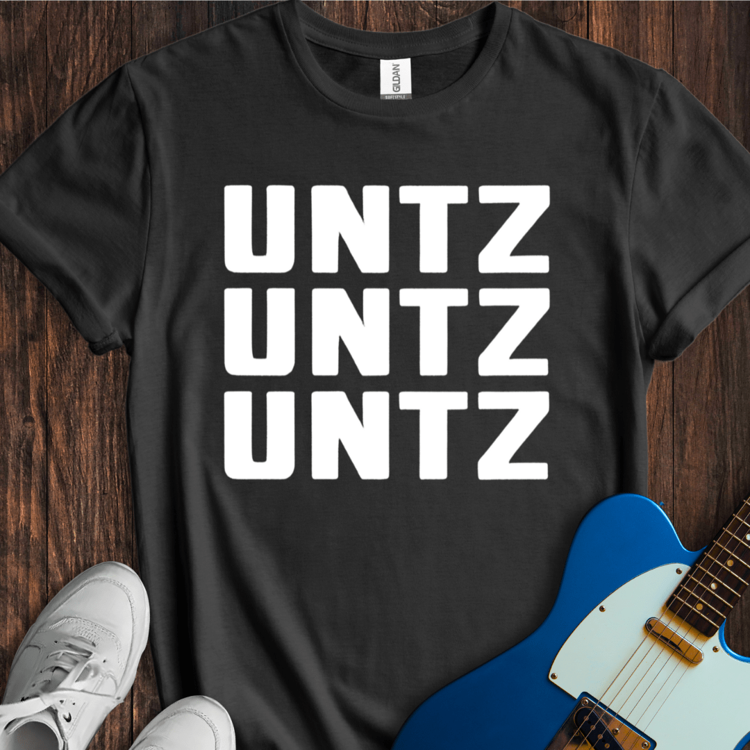 Untz Untz Untz... T-Shirt
