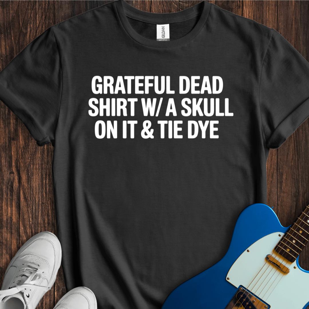 Low Effort Grateful Dead T-Shirt