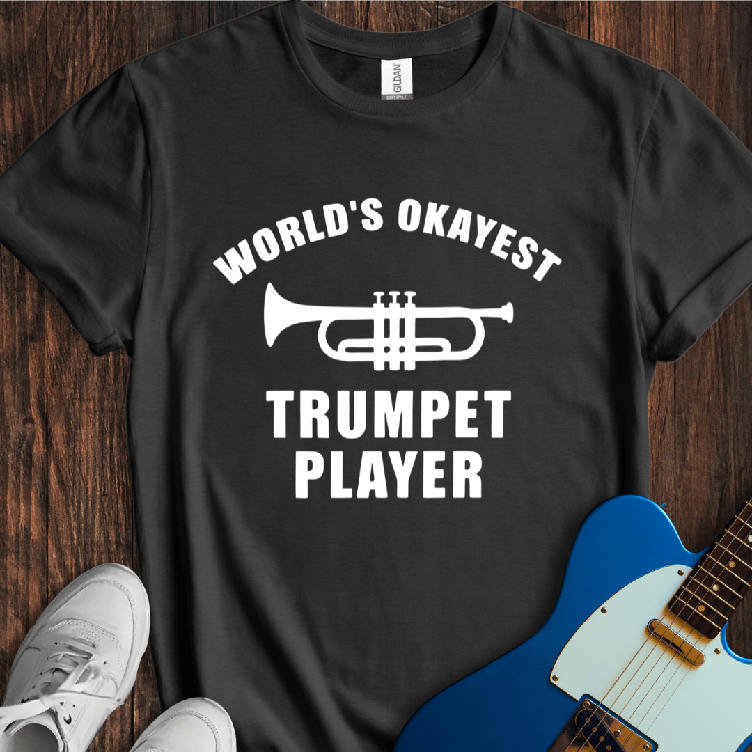 World's Okayest Trumpet Player T-Shirt