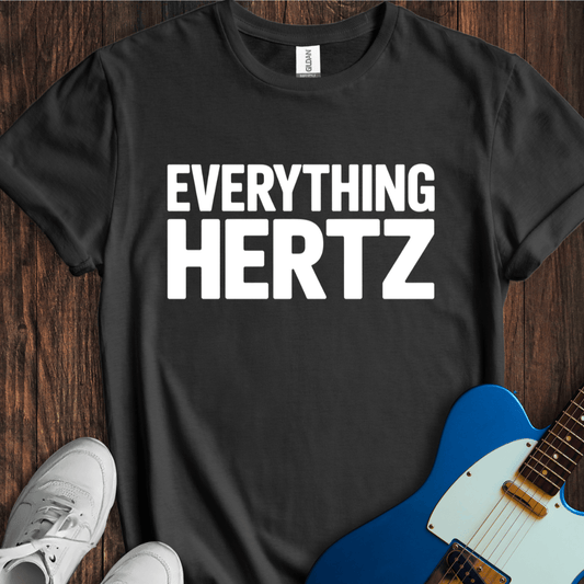 Everything Hertz T-Shirt