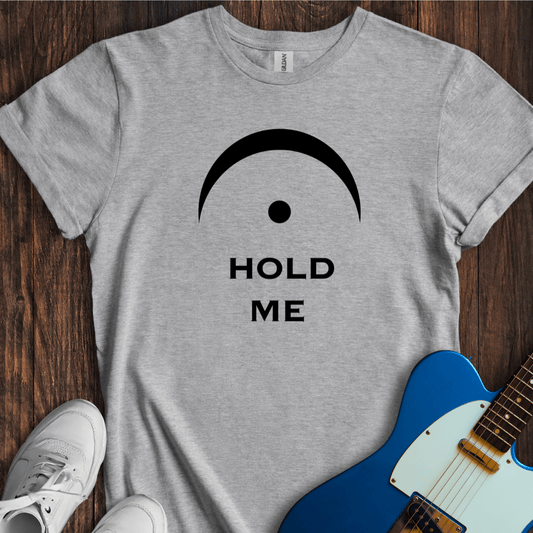 Hold Me (Fermata) T-Shirt