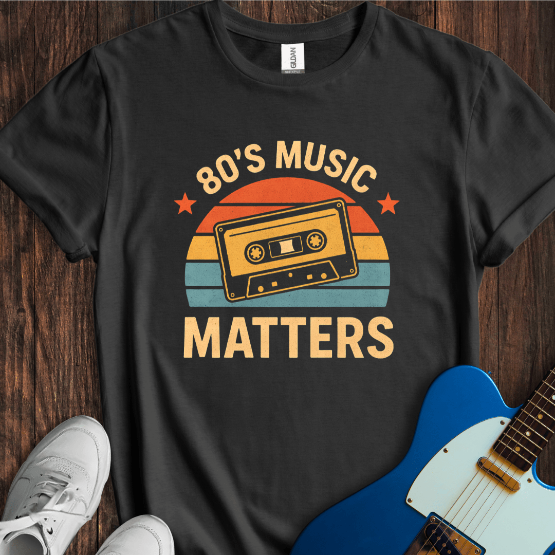80's Music Matters T-Shirt
