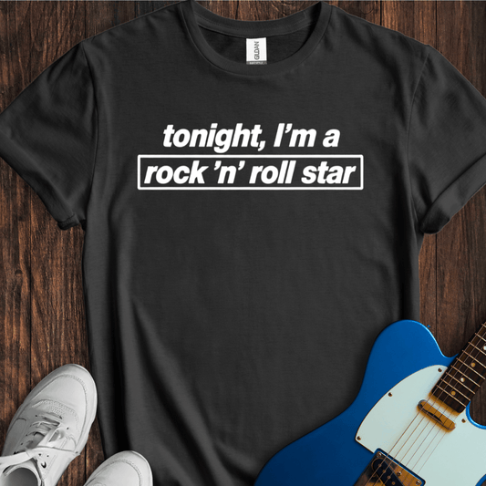 Tonight I'm A Rock 'N' Roll Star T-Shirt