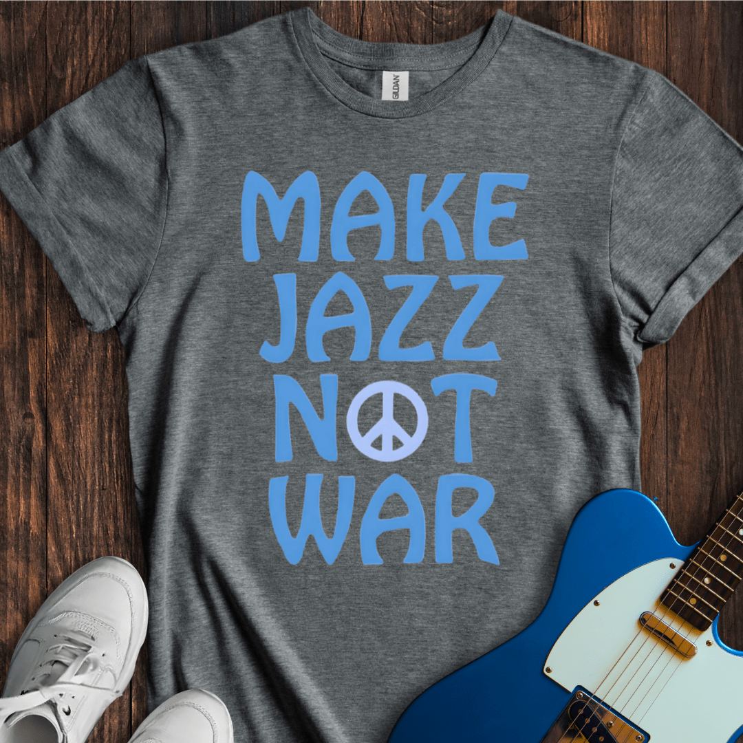 Make Jazz Not War T-Shirt