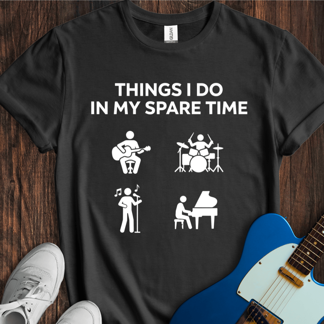 Things I Do In My Spare Time... T-Shirt
