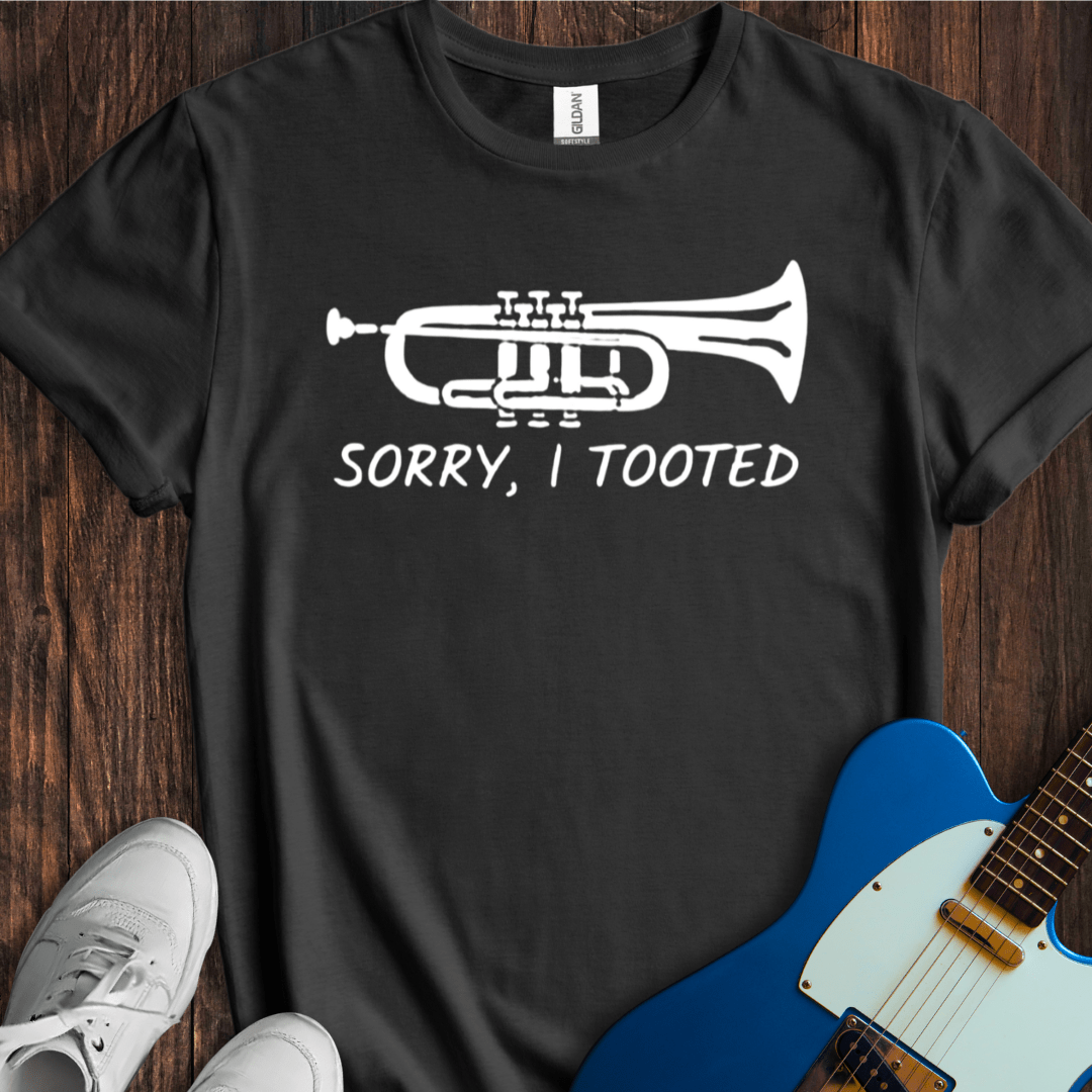 Sorry, I Tooted T-Shirt