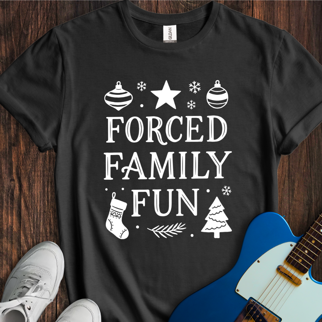 Forced Family Fun T-Shirt