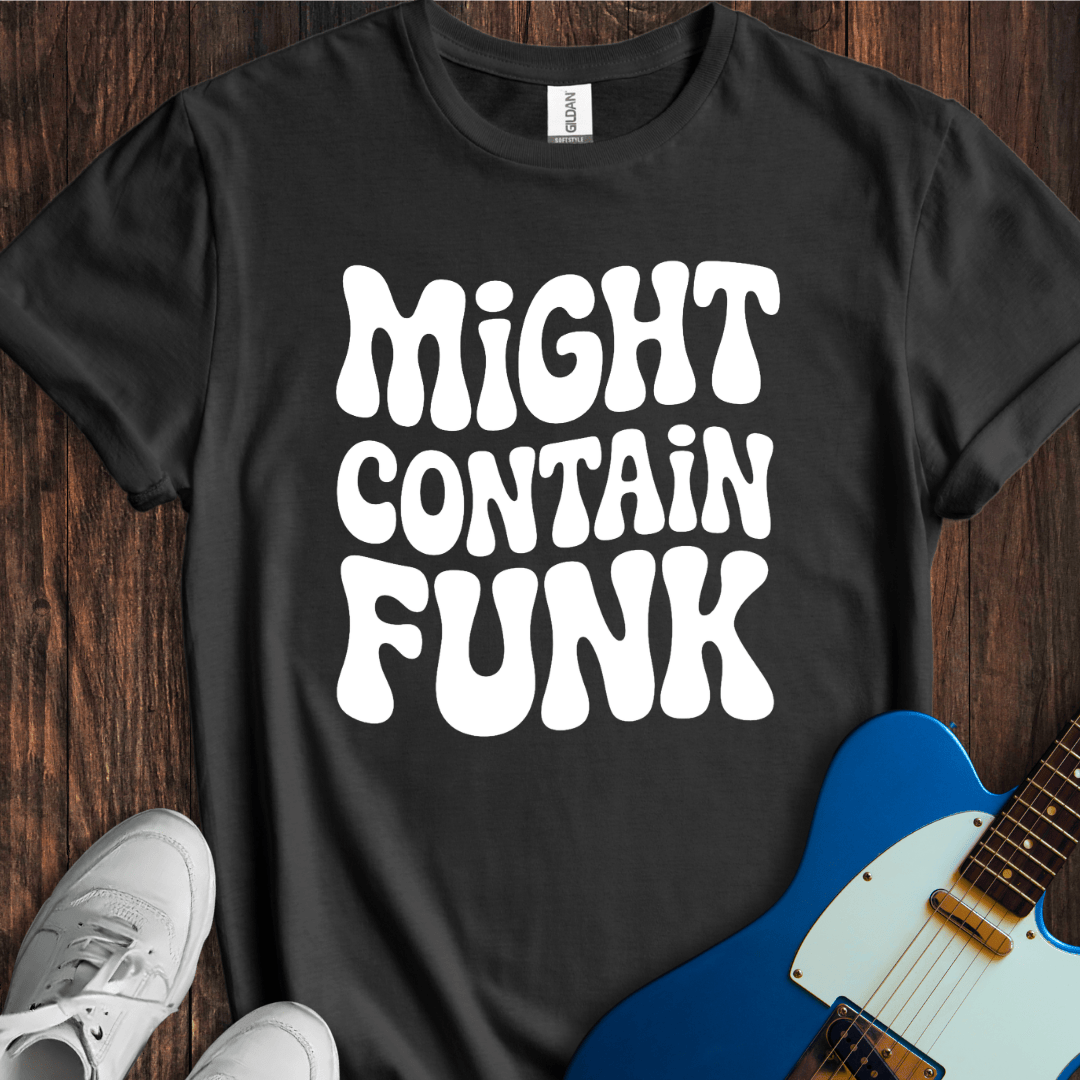 Might Contain Funk T-Shirt
