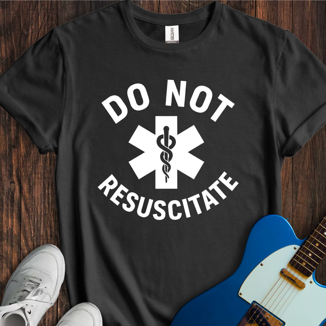 Do Not Resuscitate T-Shirt