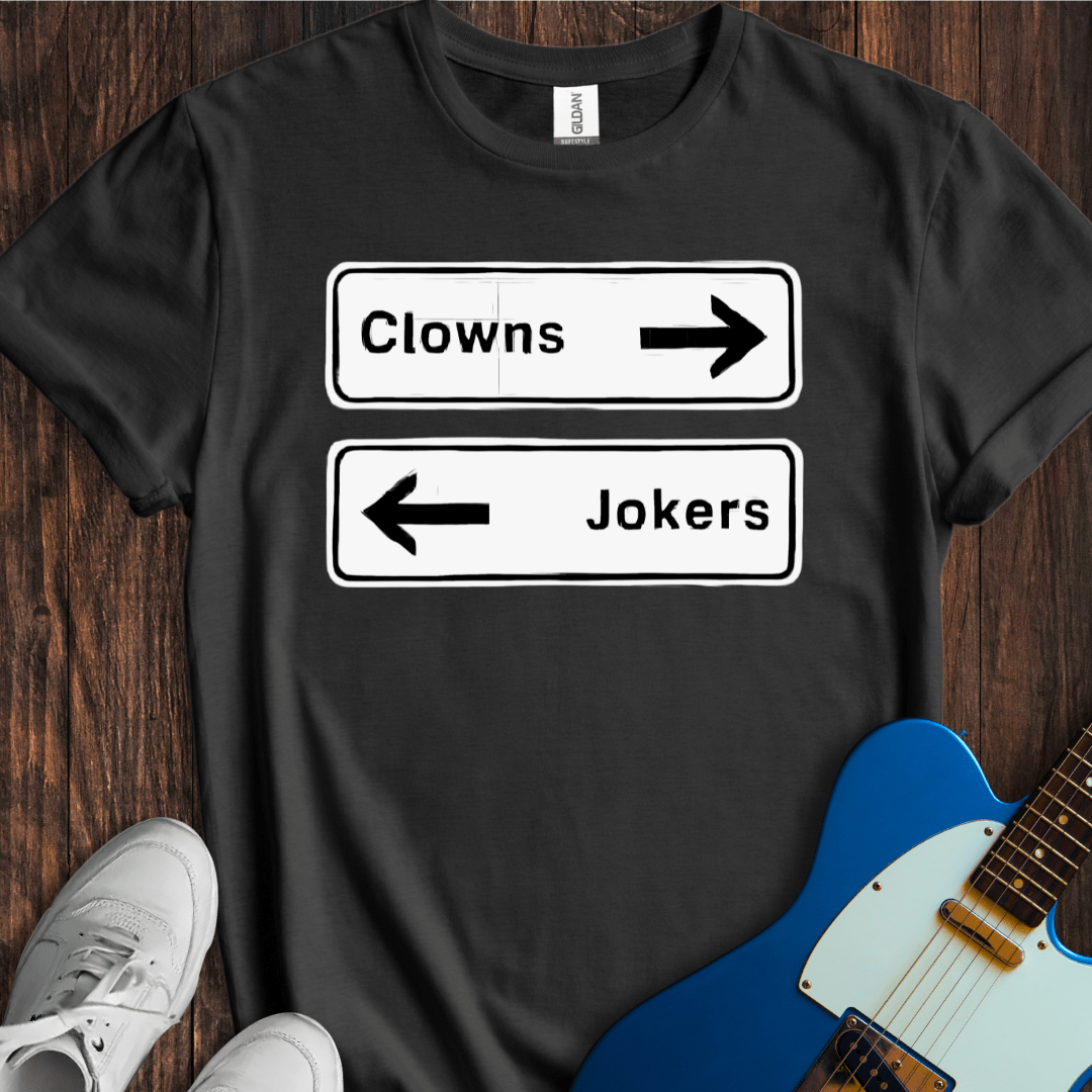 Clowns To The Left Of Me, Jokers To The Right... T-Shirt